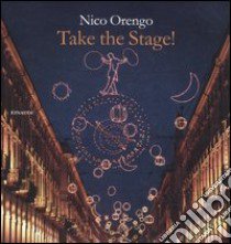 Take the stage! libro di Orengo Nico