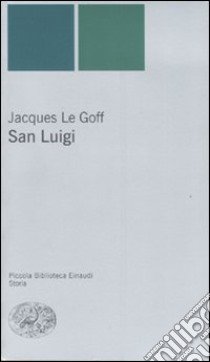 San Luigi libro di Le Goff Jacques