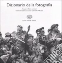 Dizionario di fotografia. Ediz. illustrata libro di Lenman R. (cur.); D'Autilia G. (cur.)