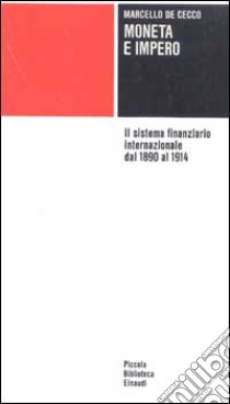 Moneta e impero. Il sistema finanziario internazionale dal 1890 al 1914 libro di De Cecco Marcello