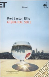 Acqua dal sole libro di Ellis Bret Easton