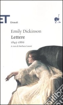 Lettere 1845-1886 libro di Dickinson Emily; Lanati B. (cur.)