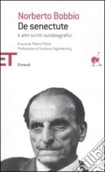 De senectute e altri scritti autobiografici libro di Bobbio Norberto; Polito P. (cur.)