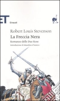 La Freccia Nera. Romanzo delle Due ROse libro di Stevenson Robert Louis