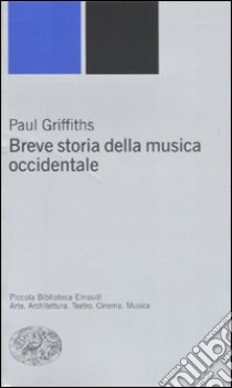 Breve storia della musica occidentale libro di Griffiths Paul