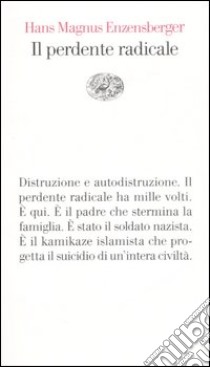 Il perdente radicale libro di Enzensberger Hans Magnus