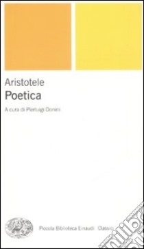 Poetica. Testo greco a fronte libro di Aristotele; Donini P. (cur.)