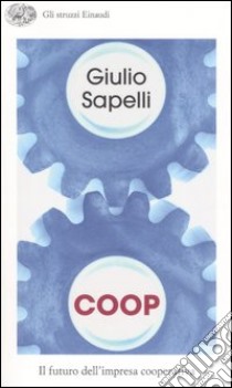 Coop. Il futuro dell'impresa cooperativa libro di Sapelli Giulio