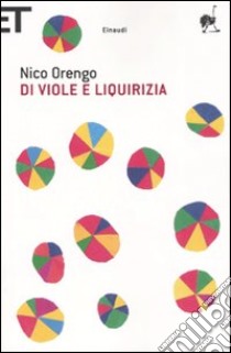 Di viole e liquirizia libro di Orengo Nico