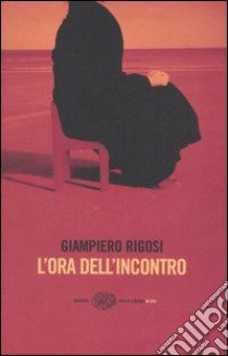 L'ora dell'incontro libro di Rigosi Giampiero