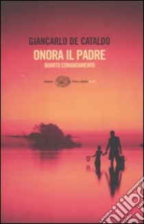 Onora il padre. Quarto comandamento libro di De Cataldo Giancarlo