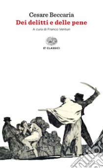 Dei delitti e delle pene libro di Beccaria Cesare; Venturi F. (cur.)