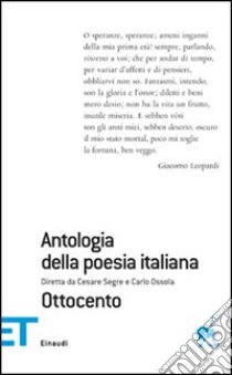 Antologia della poesia italiana. Vol. 7: Ottocento libro di Segre C. (cur.); Ossola C. (cur.)