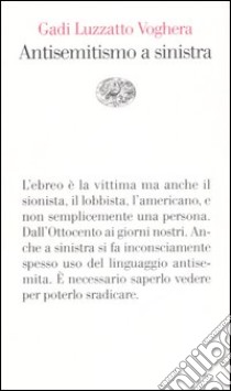 Antisemiti a sinistra libro di Luzzatto Voghera Gadi