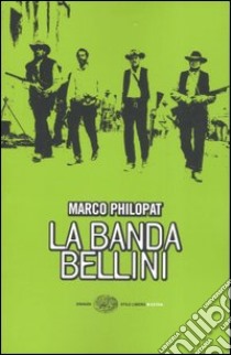 La banda Bellini libro di Philopat Marco