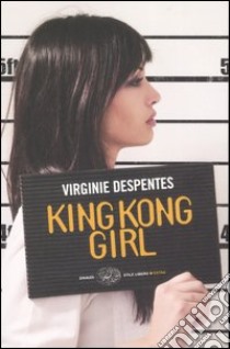 King Kong Girl libro di Despentes Virginie