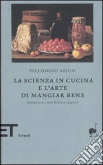 La scienza in cucina e l'arte di mangiar bene libro di Artusi Pellegrino