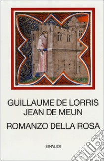 Romanzo della Rosa. Testo francese antico a fronte libro di Lorris Guillaume de; Jean de Meun; Liborio M. (cur.); De Laude S. (cur.)