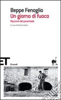 Un giorno di fuoco. Racconti del parentado libro di Fenoglio Beppe; Isella D. (cur.)