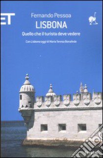 Lisbona. Quello che il turista deve vedere libro di Pessoa Fernando