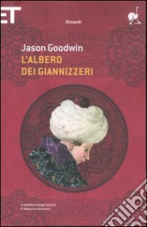 L'albero dei giannizzeri libro di Goodwin Jason