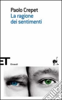 La ragione dei sentimenti libro di Crepet Paolo