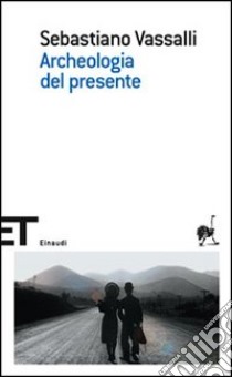 Archeologia del presente libro di Vassalli Sebastiano