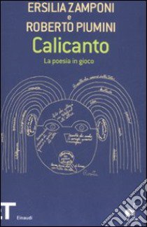 Calicanto. La poesia in gioco libro di Zamponi Ersilia; Piumini Roberto