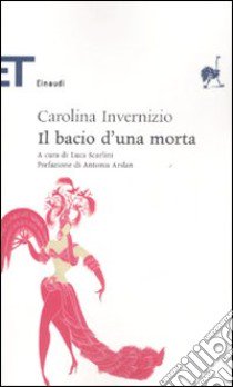 Il bacio di una morta libro di Invernizio Carolina; Scarlini L. (cur.)