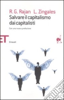 Salvare il capitalismo dai capitalisti libro di Rajan Raghuram G.; Zingales Luigi