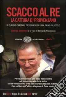 Scacco al re. La cattura di Provenzano. DVD. Con libro libro di Canepari Claudio; Di Cara Piergiorgio; Palazzolo Salvo