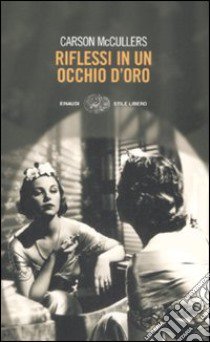 Riflessi in un occhio d'oro libro di McCullers Carson