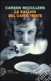 La ballata del caffè triste libro di McCullers Carson