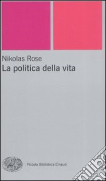 La politica della vita libro di Rose Nikolas