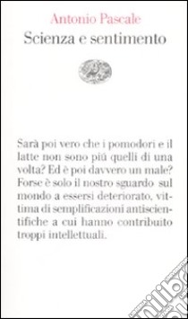 Scienza e sentimento libro di Pascale Antonio