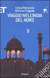 Viaggio nell'India del nord libro di Pieruccini Cinzia; Congedo Mimma