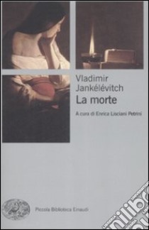 La Morte libro di Jankélévitch Vladimir; Lisciani Petrini E. (cur.)