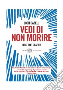 Vedi di non morire libro di Bazell Josh