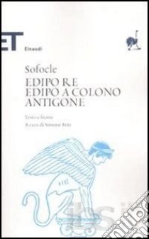 Edipo re-Edipo a Colono-Antigone. Testo greco a fronte libro di Sofocle; Beta S. (cur.)