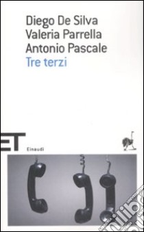 Tre terzi libro di De Silva Diego; Parrella Valeria; Pascale Antonio