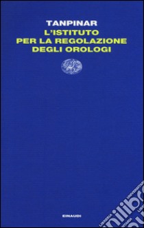 L'istituto per la regolazione degli orologi libro di Tanpinar Ahmet Hamdi