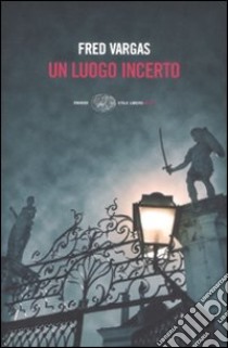 Un Luogo incerto libro di Vargas Fred