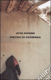 Pietra di pazienza libro di Rahimi Atiq