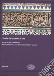 Storia del mondo arabo libro di Haarmann U. (cur.); Leccese F. (cur.)