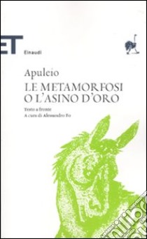 Le metamorfosi o L'asino d'oro. Testo latino a fronte libro di Apuleio; Fo A. (cur.)