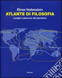 Atlante di filosofia. Luoghi e percorsi del pensiero libro di Holenstein Elmar