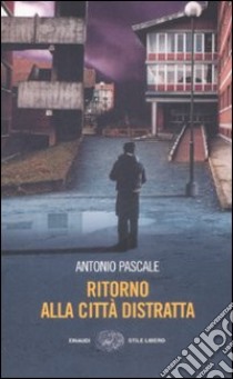 Ritorno alla città distratta libro di Pascale Antonio