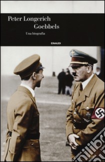 Goebbels. Una biografia libro di Longerich Peter