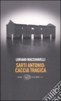 Sarti Antonio: caccia tragica libro di Macchiavelli Loriano