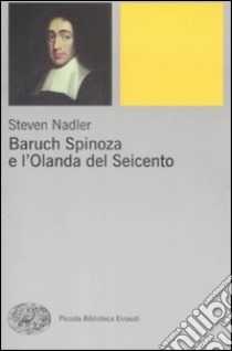 Baruch Spinoza e l'Olanda del Seicento libro di Nadler Steven